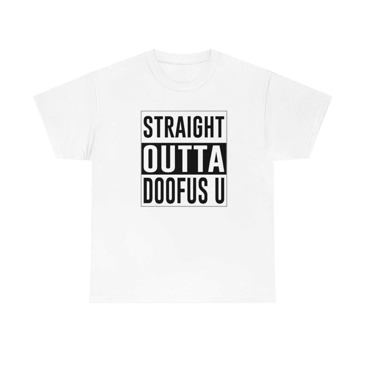 Straight Outta Doofus U™ Unisex Short Sleeve Funny Gift Idea T Shirt