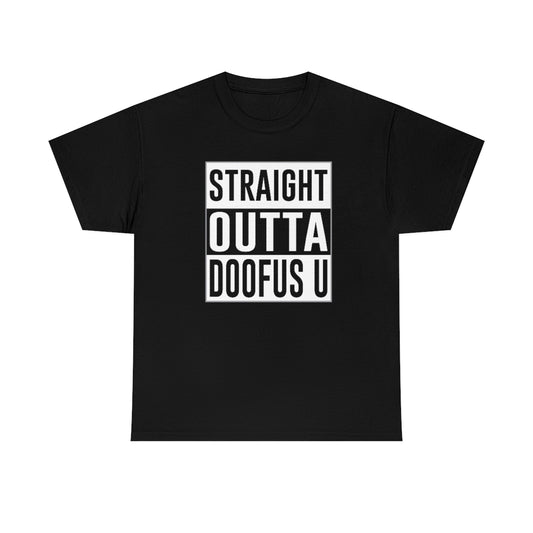 Straight Outta Doofus U™ Unisex Short Sleeve Funny Gift Idea T Shirt