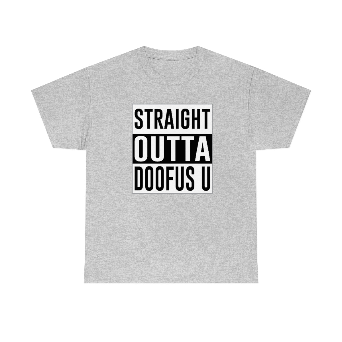 Straight Outta Doofus U™ Unisex Short Sleeve Funny Gift Idea T Shirt