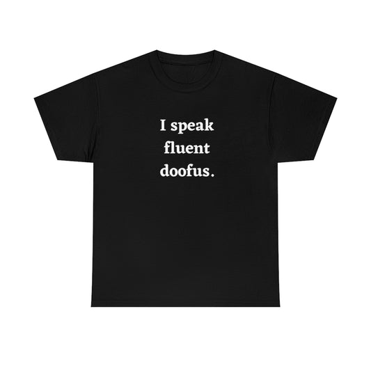 I Speak Fluent Doofus Unisex Short Sleeve Tee