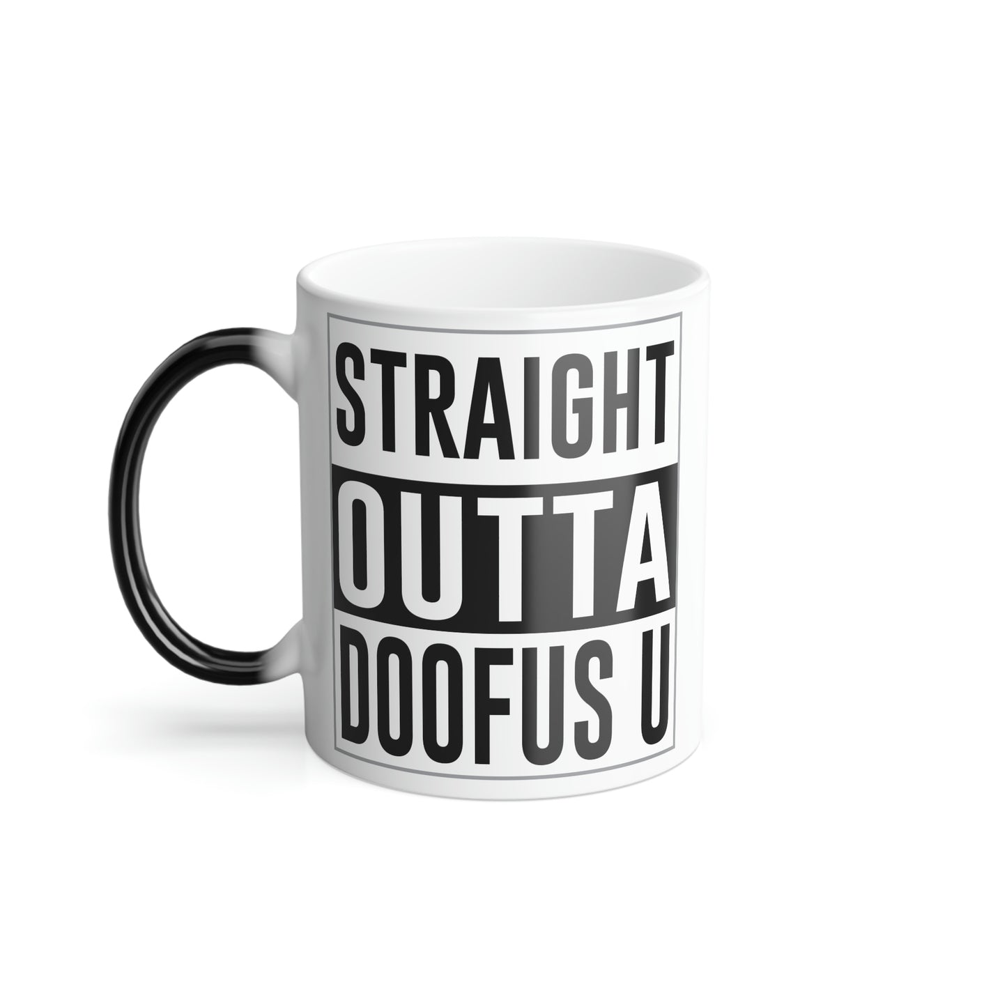 Straight Outta Doofus U (tm) Color Morphing Mug, 11oz Funny Gag Gift