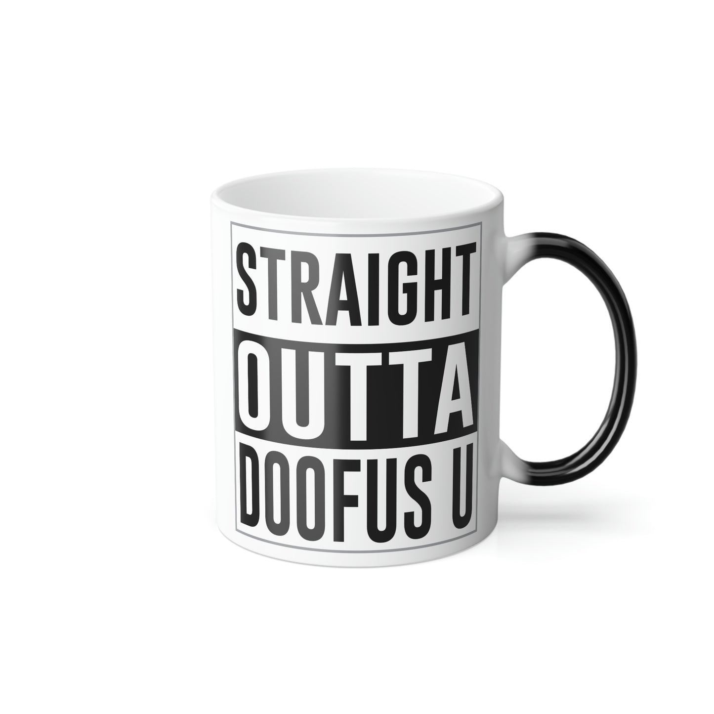 Straight Outta Doofus U (tm) Color Morphing Mug, 11oz Funny Gag Gift